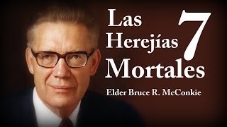 LAS 7 HEREJÍAS MORTALES Elder Bruce R McConkie [upl. by Esiuole123]