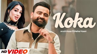 Koka HD Video  Amrit Maan  Ft MeharVaani  New Punjabi Songs 2024  Latest Punjabi Songs 2024 [upl. by Annahpos752]