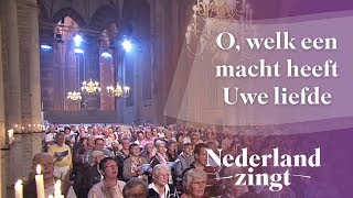 Nederland Zingt O welk een macht heeft Uwe liefde [upl. by Cioban270]