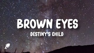 Destinys Child  Brown Eyes Lyrics [upl. by Jaquith]