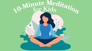 10Minute Meditation For Kids [upl. by Enecnarf]