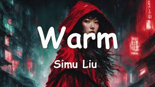 Simu Liu – Warm Lyrics 💗♫ [upl. by Tankoos]