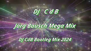 DJ CdB  Jörg Bausch Mega Mix DJ CdB Bootleg Mix 2024 [upl. by Nebur]