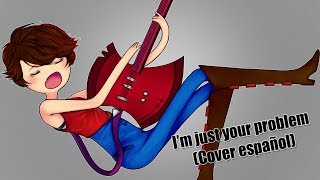 Im just your problem  Marceline Cover español [upl. by Cleaves]