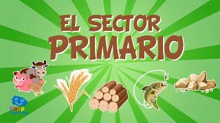 EL SECTOR PRIMARIO El trabajo y su clasificación  Vídeos Educativos para niños [upl. by Ennirok]