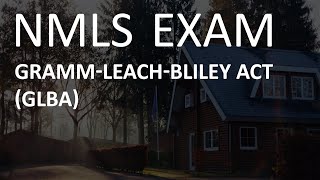 NMLS Exam  GrammLeachBliley Act GLBA [upl. by Atnwahs]