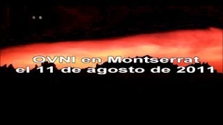 OVNI en Montserrat el 11 de agosto de 2011  Documental [upl. by Zoi860]