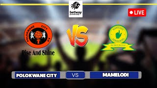 POLOKWANE CITY VS MAMELODI SUNDOWNS BETWAY PREMIERSHIP 202425 PREVIEW [upl. by Olney]