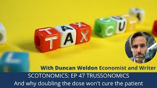 SCOTONOMICS EP 47 TRUSSONOMICS with Duncan Weldon [upl. by Gusba]