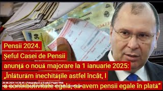 Pensii 2024 Şeful Casei de Pensii anunţă o nouă majorare la 1 ianuarie 2025 [upl. by Os]