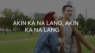 AKIN KA NA LANG with Lyrics song by Morisette [upl. by Ardnassac]