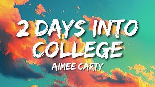 Aimee Carty  2 days into college Lyrics [upl. by Ardyce486]