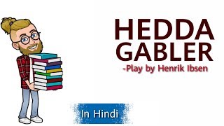 Hedda Gabler by Henrik Ibsen in HindiSummary explanation and Character analysis [upl. by Eno]