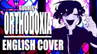 【 オルソドクシア】Orthodoxia  ENGLISH COVER  Guchiry [upl. by York886]