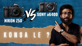 Nikon Z50 vs Sony a6400  MOST DETAILED VIDEO  HINDI Comparison [upl. by Ysac7]