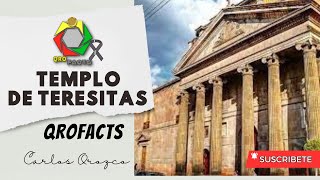 El Templo de Teresitas Historia y Mística en el Corazón de Querétaro  Qrofacts [upl. by Uhej]