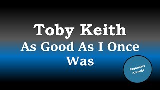 Toby Keith  As Good As I Once Was Karaoke [upl. by Idnis]