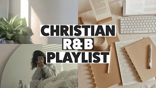 Christian RampB I Playlist CHILL 🎵For relax work study party [upl. by Iadam245]