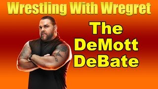 The DeMott DeBate  Wrestling With Wregret [upl. by Aifos]