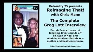 quotReimagine Thatquot The Entire Greg Lott Interview Farrah Fawcett Ryan ONeal estate controversies [upl. by Anayia]