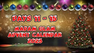 DAYS 11  15 MADAM GLAM ADVENT CALENDAR 2023 [upl. by Sallie]