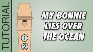 HOW TO PLAY the Recorder My Bonnie Lies Over the Ocean [upl. by Annid902]