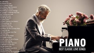 Best Romantic Classic Piano Love Songs Melodies In The World  50 Most Famous Classical Piano Pieces [upl. by Yelda349]