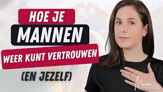 Gekwetst Door Mannen Dit Is Hoe Je Je Vertrouwen Terugkrijgt [upl. by Noll]