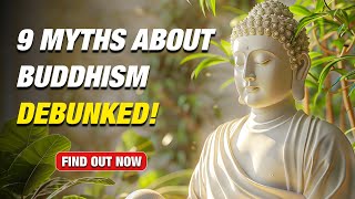 9 Common Misconceptions about Buddhism  Buddhism In English [upl. by Elburr]