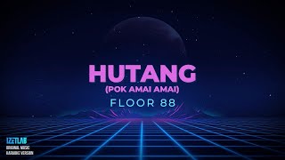 FLOOR 88  HUTANG POK AMAI AMAI KARAOKE VERSION [upl. by Gilligan]