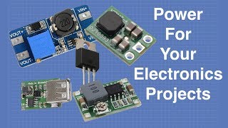 Power For Your Electronics Projects  Voltage Regulators and Converters [upl. by Oglesby]