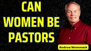 CAN WOMEN BE PASTORS  Andrew wommack [upl. by Herr368]