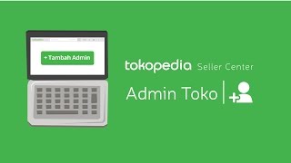 Tokopedia Seller Center  Fitur Admin Toko [upl. by Nit]