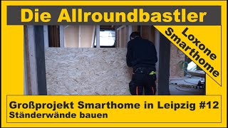 Großprojekt Smarthome in Leipzig 12 Ständerwände bauen [upl. by Atika]