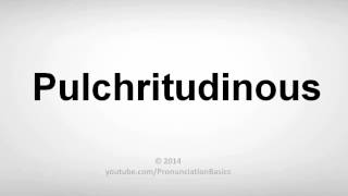 How to Pronounce Pulchritudinous [upl. by Ynnam]