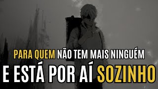 um conselho para QUEM NÃO TEM MAIS NINGUÉM  o que fazer na solidão [upl. by Aicre]