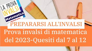 INVALSI MATEMATICA  2° SUPERIORE  ANNO 2023  Quesiti da 7 a 12 [upl. by Rondi903]