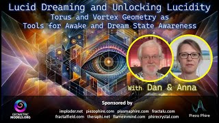 Anna and Dan  LUCID DREAMING  Unlocking Lucidity Vortex Geometry amp Dan SCIENCE of Lucid Dreaming [upl. by Jacinthe]