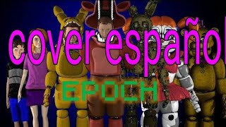 SalvonicEpoch FNAF cover español fnaf song [upl. by Oiralednac]