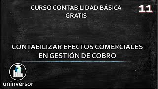 Contabilizar efectos comerciales en gestión de cobro  Curso Contabilidad Básica Gratis  011 [upl. by Faus]