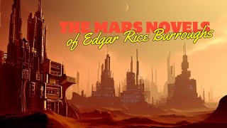 The Barsoom novels of Edgar Rice Burroughs [upl. by Suired]