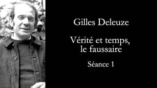 Deleuze Cinéma Vérité et temps le faussaire séance 1 [upl. by Chelsea428]