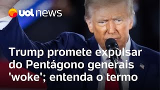 Trump promete expulsar do Pentágono generais woke entenda o que significa o termo [upl. by Pitzer657]