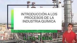 Introducción a la Industria Química  Lino Faus [upl. by Anoiek]