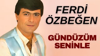 Ferdi Özbeğen  Gündüzüm Seninle [upl. by Rats725]