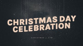 Christmas Day Celebration 2023  HTB Live Stream [upl. by Monk171]