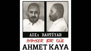 ahmetkaya  1989  ADI BAHTİYAR  İYİMSER BİR GÜL  FULL ALBÜM  SÜPER KALİTE  FULL HD  1080 P [upl. by Addis628]