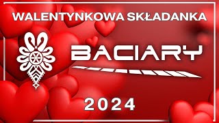 BACIARY WALENTYNKOWA SKŁADANKA 2024 [upl. by Gavrilla]