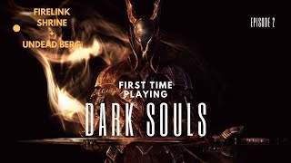 First Time Playing Dark Souls ep 2 Firelink Shrine and Undead Berg [upl. by Summers741]