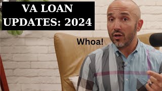 VA Loan Updates and Changes in 2024 What veterans and military should consider before buying [upl. by Pelpel569]